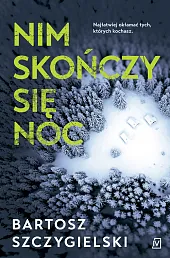 Nim skończy się nocBartosz Szczygielski Nim skończy się nocBartosz Szczygielski