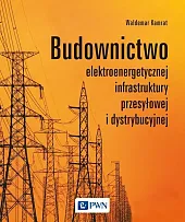 Budownictwo elektroenergetycznej infrastruktury przesyłowej i dystrybucyjnejWaldemar Kamrat
