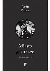 Miasto jest nasze / Art RageJustin Fenton