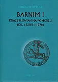 Barnim I Książe Słowian na Pomorzu (ok. 1220/21-1278) Barnim I Książe Słowian na Pomorzu (ok. 1220/21-1278)