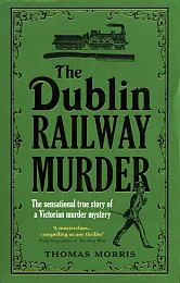 The Dublin Railway MurderThomas Morris