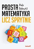 Prosta matematyka Licz sprytnie Prosta matematyka Licz sprytnie