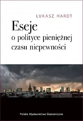 Eseje o polityce pieniężnej czasu niepewnościŁukasz Hardt