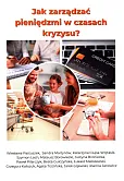 Jak zarządzać pieniędzmi w czasach kryzysu? Jak zarządzać pieniędzmi w czasach kryzysu?