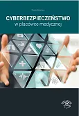 Cyberbezpieczeństwo w placówce medycznej Cyberbezpieczeństwo w placówce medycznej