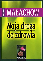 Moja droga do zdrowiaP.Giennadij Małachow