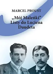 Mój Maleńki Listy do Luciena DaudetaMarcel Proust