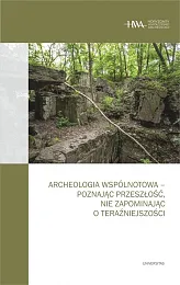 Archeologia wspólnotowa - poznając przeszłość, nie,Kornelia Kajda