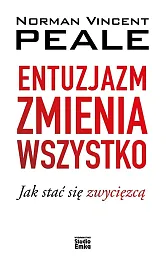 Entuzjazm zmienia wszystkoV.Norman Peale