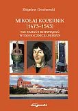 Mikołaj Kopernik (1473-1543). 550 zadań i rozwiązań w 550 rocznicę urodzin Mikołaj Kopernik (1473-1543). 550 zadań i rozwiązań w 550 rocznicę urodzin