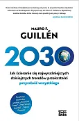2030 Jak ścieranie się najwyraźniejszych dzisiejszych trendów przekształci przyszłość wszystkiego
