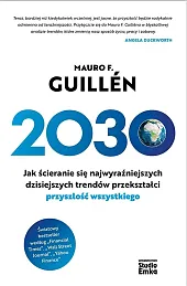 2030 Jak ścieranie się najwyraźniejszych dzisiejszych,F.Mauro Guillen
