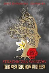 Strażniczka światów PrzebudzenieAnna Koprowska-Głowacka Strażniczka światów PrzebudzenieAnna Koprowska-Głowacka
