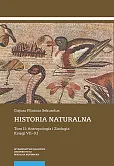 Historia naturalna Tom 2 Antropologia i Zoologia Księgi VII-XI Historia naturalna Tom 2 Antropologia i Zoologia Księgi VII-XI