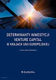 Determinanty inwestycji venture capital w krajach Unii Europejskiej Determinanty inwestycji venture capital w krajach Unii Europejskiej
