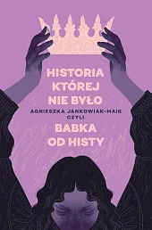 Historia, której nie byłoAgnieszka Jankowiak-Maik