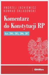 Komentarz do Konstytucji RP art. 204, 205, 206, 207 Komentarz do Konstytucji RP art. 204, 205, 206, 207