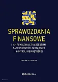 Sprawozdania finansowe i ich powiązania z narzędziami rachunkowości zarządczej i kontroli wewnętrznej Sprawozdania finansowe i ich powiązania z narzędziami rachunkowości zarządczej i kontroli wewnętrznej