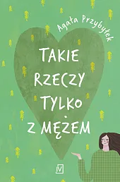 Takie rzeczy tylko z mężemAgata Przybyłek