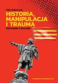 Historia, manipulacja i trauma