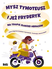 Mysz Tymoteusz i jeż Fryderyk. Na,Dagmara Budzbon-Szymańska