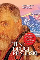 Ten drugi Piłsudski Biografia Bronisława PiłsudskiegoPrzemysław Słowiński Ten drugi Piłsudski Biografia Bronisława PiłsudskiegoPrzemysław Słowiński