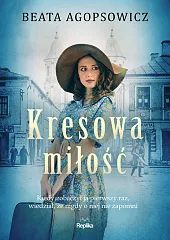 Kresowa miłośćBeata Agopsowicz Kresowa miłośćBeata Agopsowicz