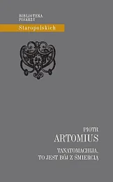 Tanatomachija, to jest Bój z śmierciąPiotr Artomius