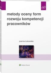 Metody oceny form rozwoju kompetencji pracowników Metody oceny form rozwoju kompetencji pracowników