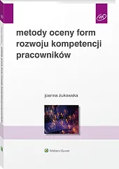 Metody oceny form rozwoju kompetencji pracowników Metody oceny form rozwoju kompetencji pracowników