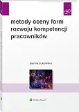 Metody oceny form rozwoju kompetencji pracowników Metody oceny form rozwoju kompetencji pracowników