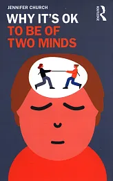 Why It's OK to Be of Two Minds