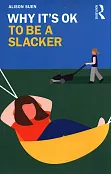 Why It's OK to Be a Slacker