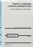 Pozwy i wnioski z prawa rodzinnego. Wzory. Komentarze. Orzecznictwo Pozwy i wnioski z prawa rodzinnego. Wzory. Komentarze. Orzecznictwo