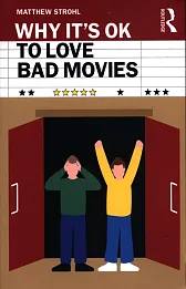 Why It's OK to Love Bad Movies