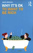 Why It's OK to Want to Be Rich