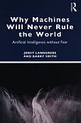 Why Machines Will Never Rule the World