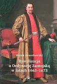 Rywalizacja o Ordynację Zamojską w latach 1665-1673 Rywalizacja o Ordynację Zamojską w latach 1665-1673
