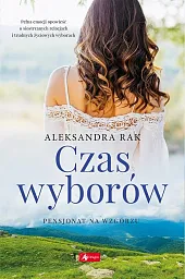 Czas wyborów Pensjonat na wzgórzu Tom,Aleksandra Rak