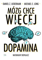 Mózg chce więcej DopaminaZ.Daniel Lieberman