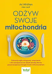 Odżyw swoje mitochondriaAri Whitten Odżyw swoje mitochondriaAri Whitten