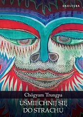 Uśmiechnij się do strachuChögyam Trungpa Uśmiechnij się do strachuChögyam Trungpa