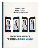 Psychologia emocji pokolenia digital nativesBarbara Gawda Psychologia emocji pokolenia digital nativesBarbara Gawda