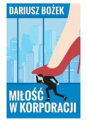 Miłość w korporacjiDariusz Bożek