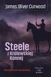 Steele z Królewskiej KonnejOliver Curwood James