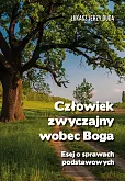 Człowiek zwyczajny wobec Boga. Esej o prawach podstawowych