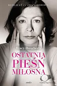 Ostatnia pieśń miłosna Biografia Joan Didion Ostatnia pieśń miłosna Biografia Joan Didion