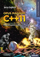 Opus magnum C++11. Programowanie w języku,Jerzy Grębosz Opus magnum C++11. Programowanie w języku,Jerzy Grębosz