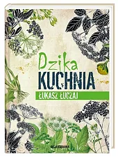 Dzika kuchniaŁukasz Łuczaj