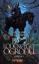 Pan Lodowego Ogrodu Księga 1Jarosław Grzędowicz Pan Lodowego Ogrodu Księga 1Jarosław Grzędowicz